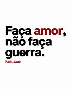 Faça Amor, Não Faça Guerra