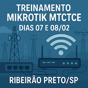 Treinamento MikroTik MTCTCE - Ribeirão Preto/SP
