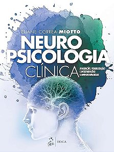 Neuropsicologia Clínica: Reabilitação e Intervenções Comportamentais
