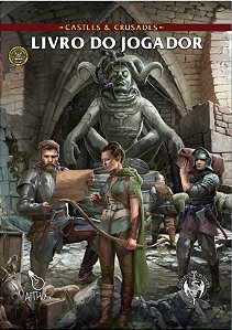 CASTLES & CRUSADES: LIVRO DO JOGADOR