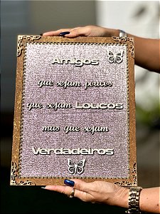 Quadro Frase | Amigos que sejam poucos que sejam loucos mas que sejam verdadeiros
