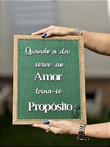 Quadro Frase | Quando a dor serve ao amor torna-se propósito.