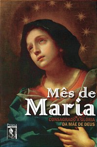 Mês de Maria - Consagrado à Glória da Mãe de Deus