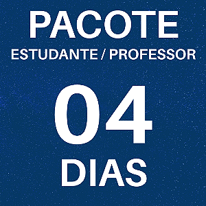 PACOTE 4 DIAS - ESTUDANTE / PROFESSOR