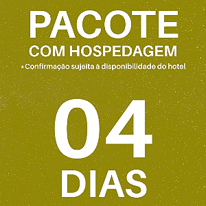PACOTE 4 DIAS COM HOSPEDAGEM