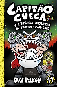 Capitão Cueca e a tirânica retaliação da Privada Turbo 2000 – Vol. 11 em cores!