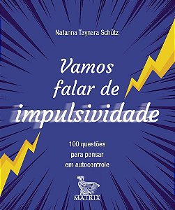 Vamos falar de impulsividade: 100 questões para pensar em autocontrole
