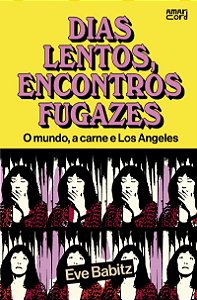 Dias lentos, encontros fugazes: O mundo, a carne e Los Angeles