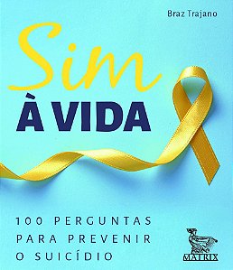 Sim à vida: 100 perguntas para prevenir o suicídio