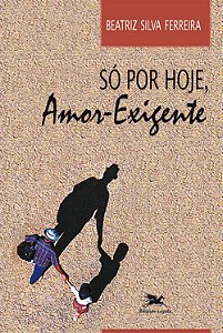 Só por hoje, amor-exigente