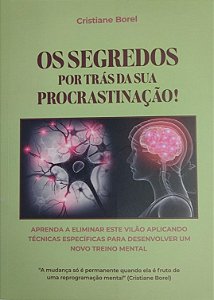 OS SEGREDOS POR TRAS DA SUA PROCRASTINAÇÃO