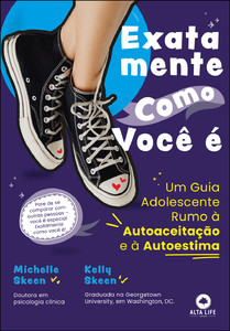 Exatamente como você é: um guia adolescente rumo à autoaceitação e à autoestima