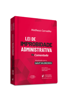 Lei de improbidade administrativa comentada - Atualizada com a lei 14.230/2021 (2024)