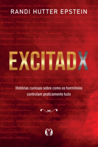Excitadx: histórias curiosas sobre como os hormônios controlam praticamente tudo