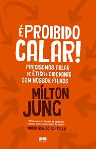 É proibido calar! Precisamos falar de ética e cidadania com nossos filhos