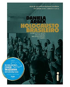 Holocausto Brasileiro: Genocídio: 60 mil mortos no maior hospício do Brasil