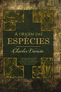 A origem das espécies: A origem das espécies por meio da seleção natural ou a preservação das raças favorecidas na luta pela vida
