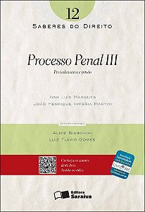 Saberes do direito 12: Processo penal III - 1ª edição de 2012: Procedimentos e prisão