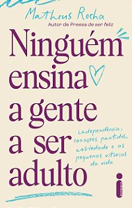 Ninguém ensina a gente a ser adulto: Independência, corações partidos, ansiedade e as pequenas vitórias da vida