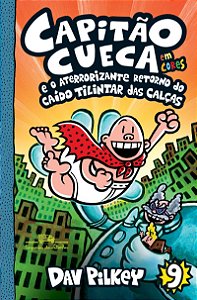 Capitão Cueca e o aterrorizante retorno do Caído Tilintar das Calças – Vol. 9 em cores!