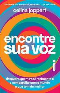 Encontre sua voz: Descubra quem você realmente é e compartilhe com o mundo o que tem de melhor
