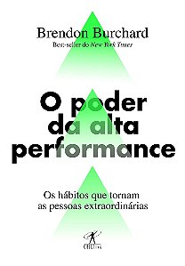 O poder da alta performance: Os hábitos que tornam as pessoas extraordinárias