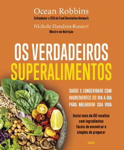 Os verdadeiros superalimentos: Saúde e longevidade com ingredientes do dia a dia para melhorar sua vida