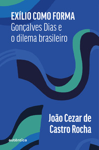 Exílio como forma: Gonçalves Dias e o dilema brasileiro