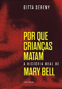 Por que crianças matam – A história de Mary Bell