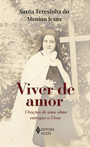 Viver de amor - Sem orelhas: Orações de uma alma entregue a Deus