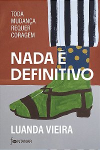 Nada é definitivo: Toda mudança requer coragem