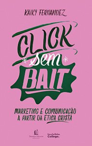 Click sem bait: Marketing e comunicação a partir da ética cristã