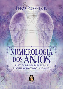 Numerologia dos anjos: prática divina para elevar sua vibração com os arcanjos