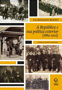 A República e sua política exterior (1889 a 1902) - 2ª edição