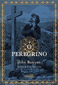 O PEREGRINO de John Bunyan - Com prefácio de Jonas Madureira