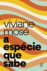 A espécie que sabe: Do Homo sapiens à crise da razão