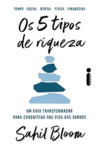Os 5 tipos de riqueza: Um guia transformador para conquistar sua vida dos sonhos