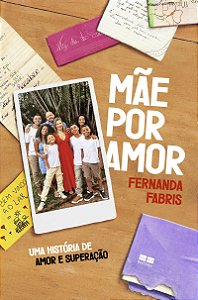 Mãe por amor: Uma história de amor e superação