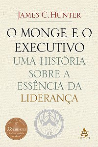 O monge e o executivo: Uma história sobre a essência da liderança