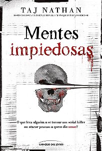 Mentes impiedosas: O que leva alguém a se tornar um serial killer ou atacar pessoas a quem diz amar?
