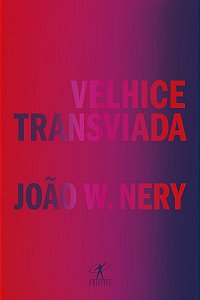 Velhice transviada: Memórias e reflexões