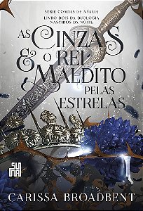 As cinzas e o rei maldito pelas estrelas: Livro 2 da duologia Nascidos da Noite