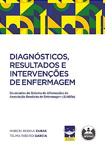 Diagnósticos, Resultados e Intervenções de Enfermagem: Enunciados do Sistema de informações da Associação Brasileira de Enfermagem (SiABEn)