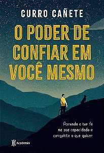 O poder de confiar em você mesmo: Aprenda a ter fé na sua capacidade e conquiste o que quiser