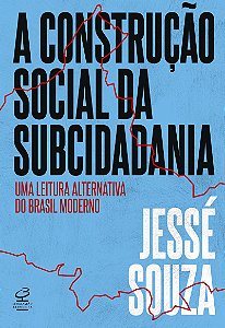 A construção social da subcidadania: Uma leitura alternativa do Brasil moderno