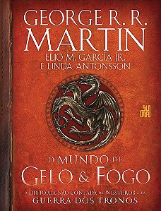O mundo de gelo e fogo: A história não contada de Westeros e da Guerra dos Tronos