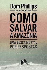 Como salvar a Amazônia: Uma busca mortal por respostas