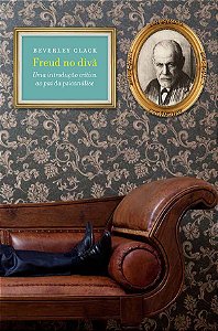 Freud no divã: Uma introdução crítica ao pai da psicanálise