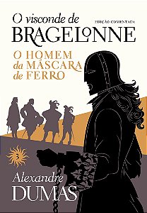 O visconde de Bragelonne: edição comentada (Vol. 03): O homem da máscara de ferro