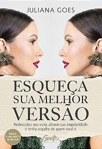 Esqueça sua melhor versão: Redescubra seu valor, abrace sua singularidade e tenha orgulho de quem você é